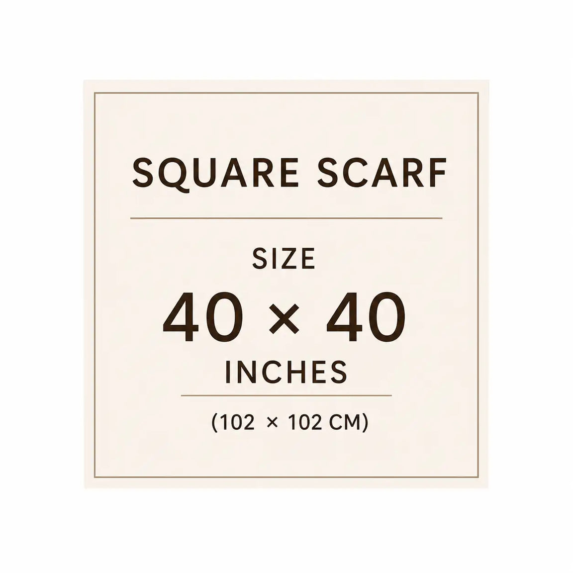 Square scarf size guide: 40 by 40 inches, approximately 102 by 102 centimetres.