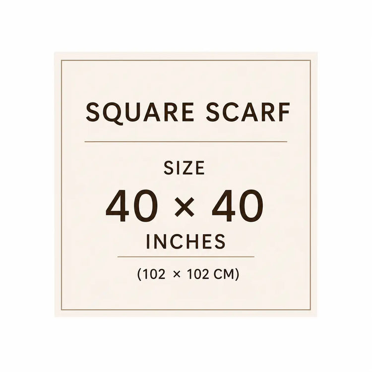 Square scarf size guide: 40 by 40 inches, approximately 102 by 102 centimetres.
